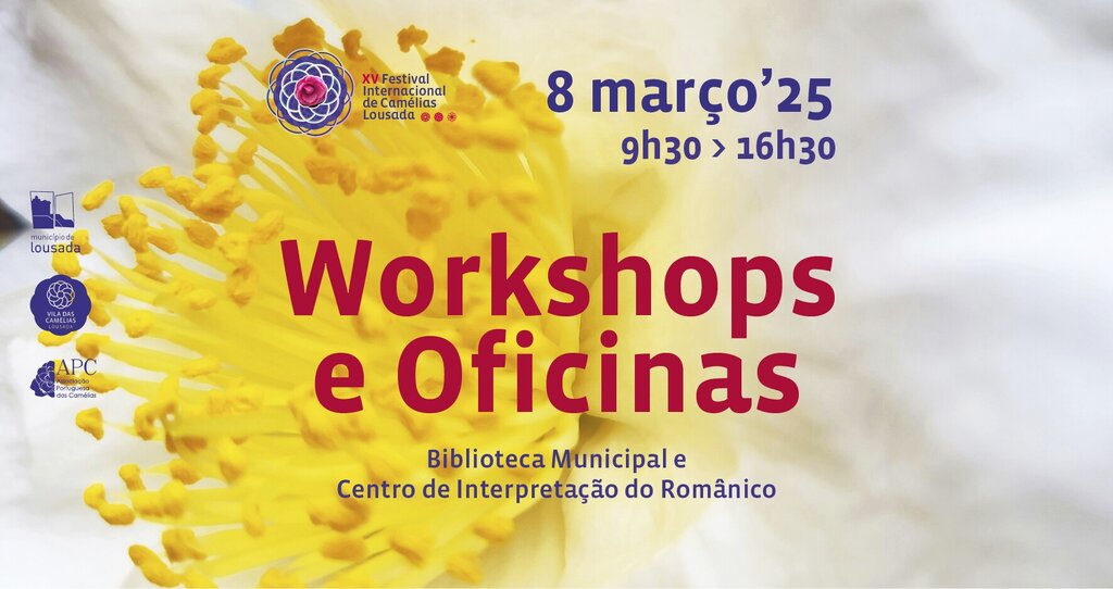 Workshops e Oficinas - Festival Internacional de Camélias de Lousada 2025