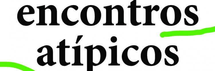 Encontros Atípicos em Lousada