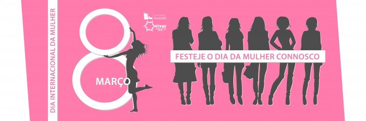 Festeje o Dia da Mulher connosco